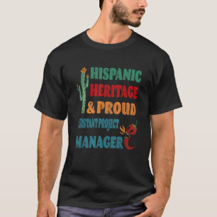 Hispanic Heritage & Proud Assistant Project Manage T-Shirt