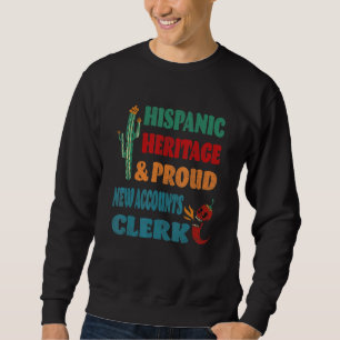 Hispanic Heritage & Proud New Accounts Clerk Sweatshirt