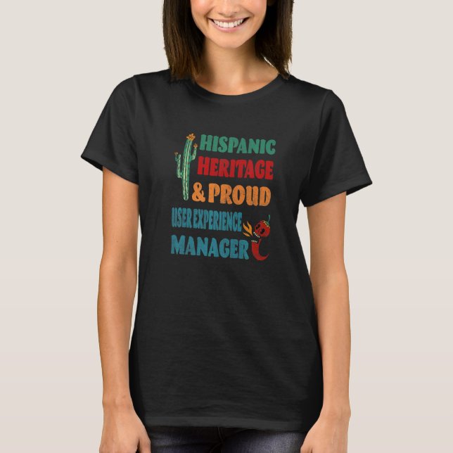 Hispanic Heritage & Proud User Experience Manager  T-Shirt (Front)