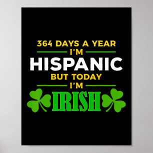 Hispanic Today I'm Irish Funny St. Patrick's Day P Poster
