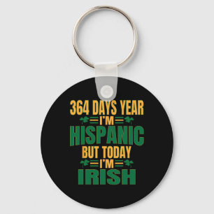 Hispanic Today I'm Irish St Patricks Day Funny Adu Keychain