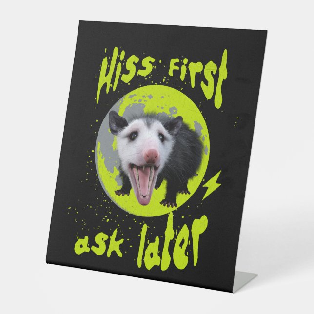 Hiss first, ask later Funny Opossum Hissing Pedestal Sign (Front)