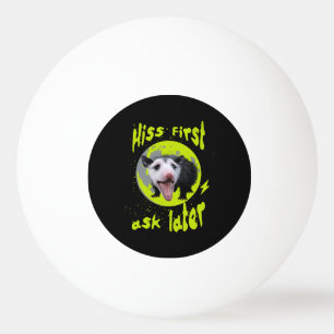 Hiss First Ask Later Funny Opossum Humour Ping Pong Ball