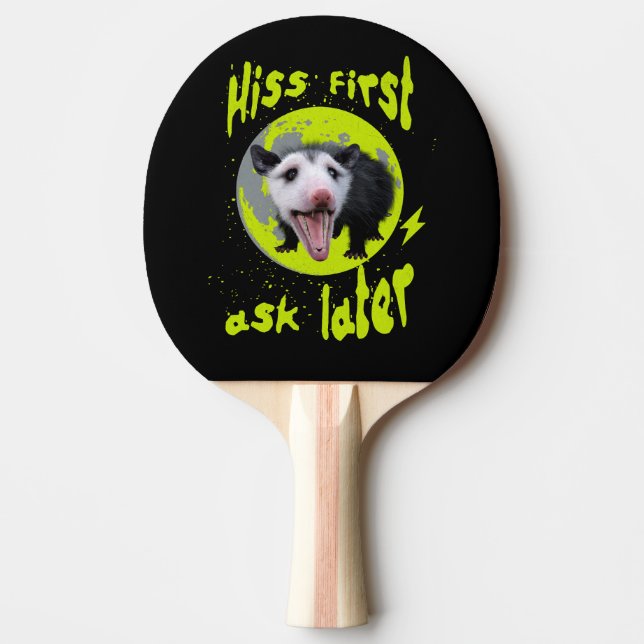 Hiss First Ask Later Funny Opossum Humour  Ping Pong Paddle (Front)