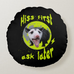 Hiss First Ask Later Funny Opossum Humour  Round Pillow