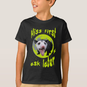 Hiss First Ask Later Funny Opossum Humour T-Shirt