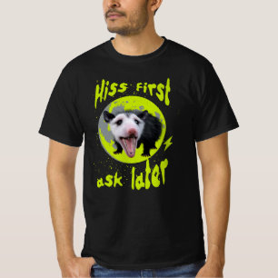 Hiss First Ask Later Funny Opossum Humour T-Shirt