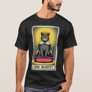 Hiss Majesty Cat Tarot Card Cat Litter Box Funny C T-Shirt