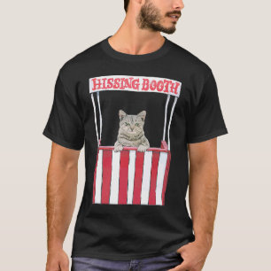 Hissing Booth Kitten Kitty Cat Furmom Furdad For C T-Shirt