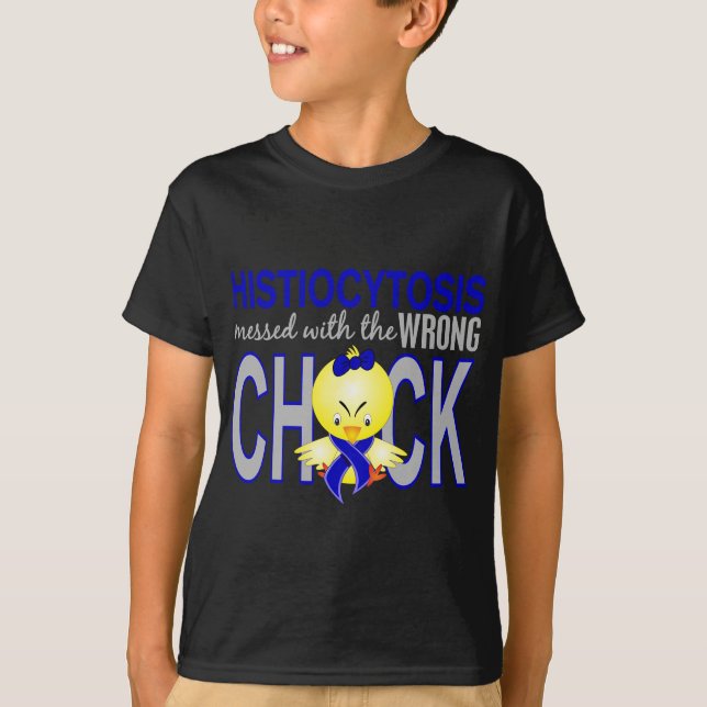 Histiocytosis Messed With Wrong Chick T-Shirt (Front)
