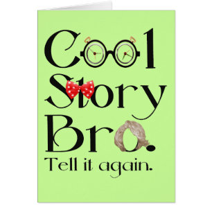 Histoire fraîche Bro. Dites-le encore. 7