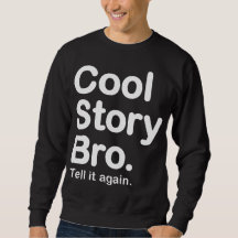 Histoire fraîche Bro. Dites-le encore. Sweatshirt