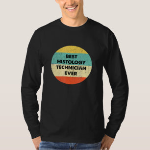Histology Technician Best Histology Technician Ev T-Shirt