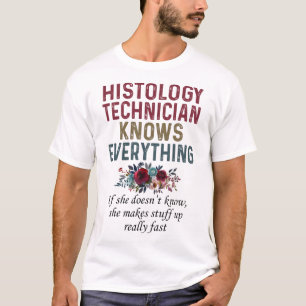 Histology Technician Knows Everything T-Shirt