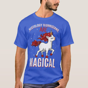 Histology Technicians Are Magical Unicorn Job HT P T-Shirt