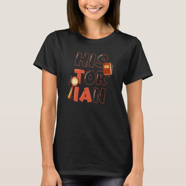 Historian Historic History Teacher Job T-Shirt (Front)