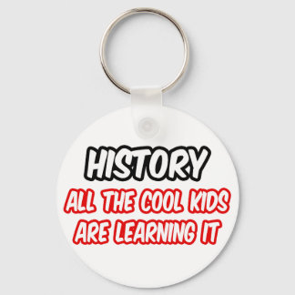 History...All The Cool Kids Are Learning It Keychain