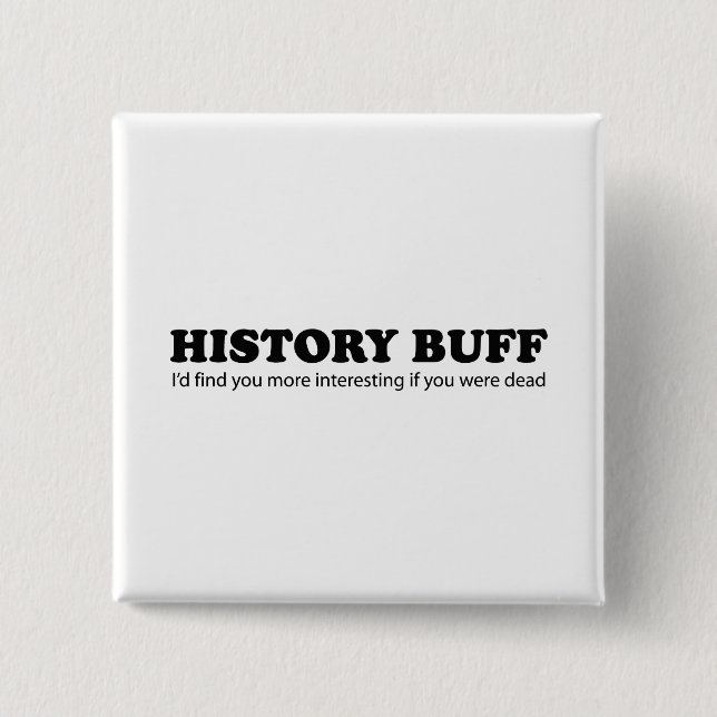 History Buff 2 Inch Square Button (Front)