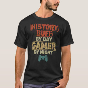 History Buff By Day Gamer By Night Costume For His T-Shirt