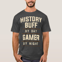 History Buff By Day Gamer By Night Historian Appar