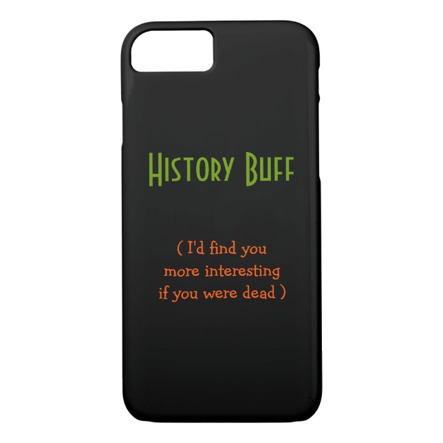 History Buff.. I'd find you.. | Funny iPhone Case (Back)