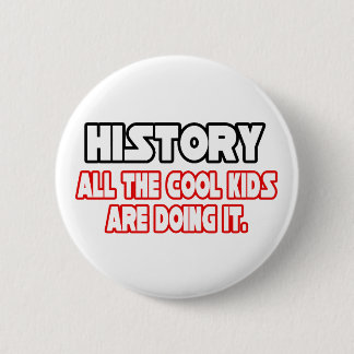 History...Cool Kids 2 Inch Round Button