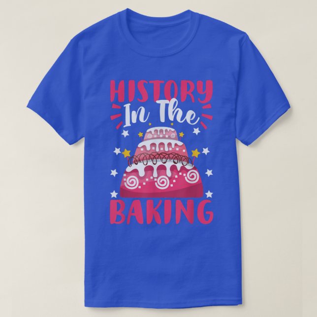 History In The Baking Cake Design  T-Shirt (Design Front)