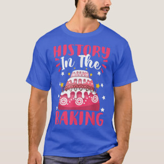 History In The Baking Cake Design  T-Shirt
