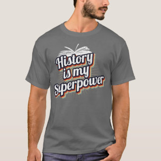 History Is My Superpower T-Shirt