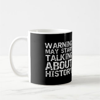 History Lover Gift Warning May Start Talking About Coffee Mug