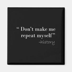 History Lover Tees History Funny Quote History Tea Magnet