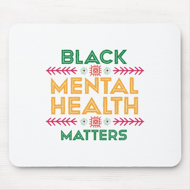History Month For Black Mental Health Problems  Mouse Pad (Front)