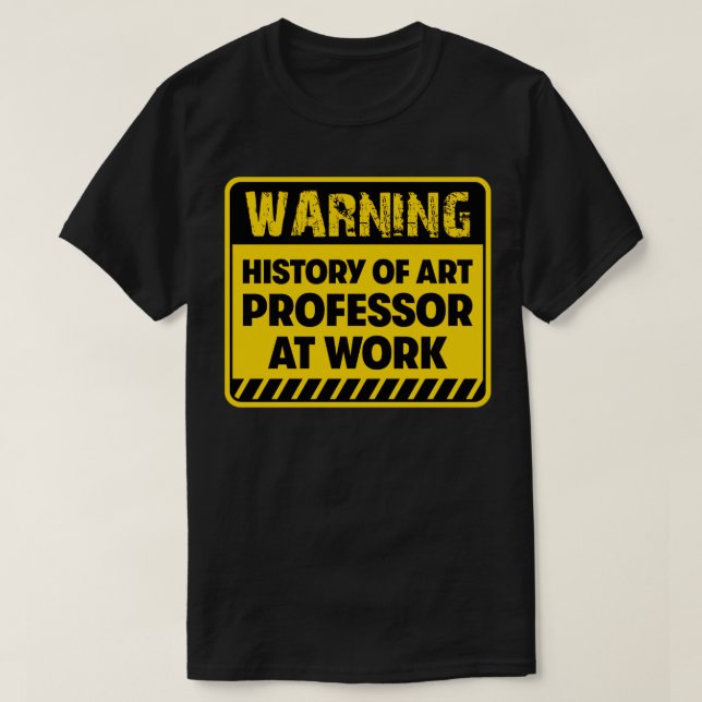 History of Art Professor at work T-Shirt (Design Front)