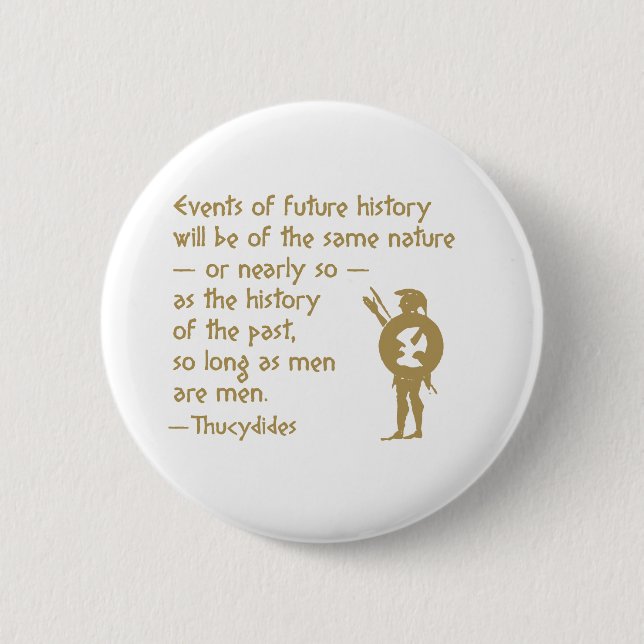 History Quote: Thucydides on War and Human Nature 2 Inch Round Button (Front)