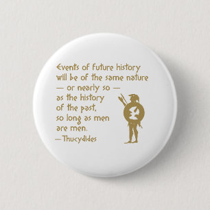 History Quote: Thucydides on War and Human Nature 2 Inch Round Button