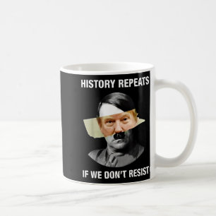 History Repeats If We Don't Resist  Coffee Mug