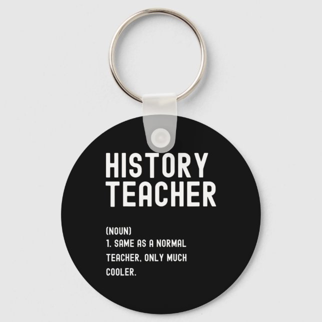 History Teacher Definition  First Day of School  Keychain (Front)