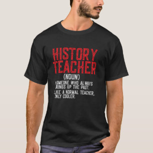History Teacher Definition Funny Quote Sarcasm Wom T-Shirt