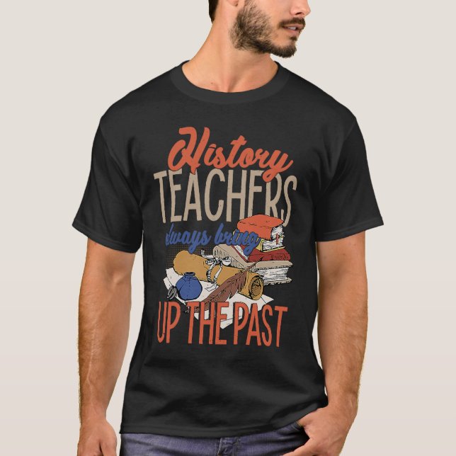 History Teacher  For Men Women Social Studies T-Shirt (Front)