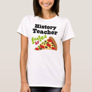 History Teacher (Funny) Pizza T-Shirt