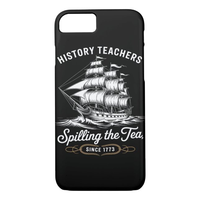 History Teacher Funny Saying Spilling Tea Since 17 Case-Mate iPhone Case (Back)