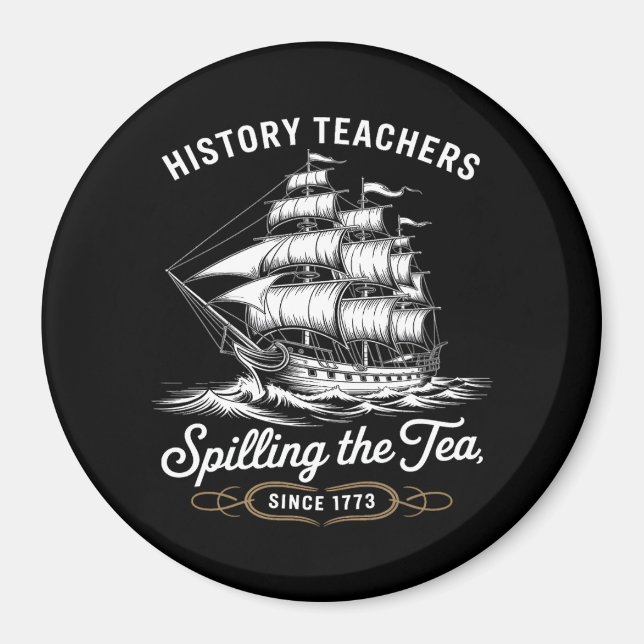 History Teacher Funny Saying Spilling Tea Since 17 Magnet (Front)