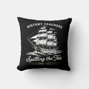 History Teacher Funny Saying Spilling Tea Since 17 Throw Pillow