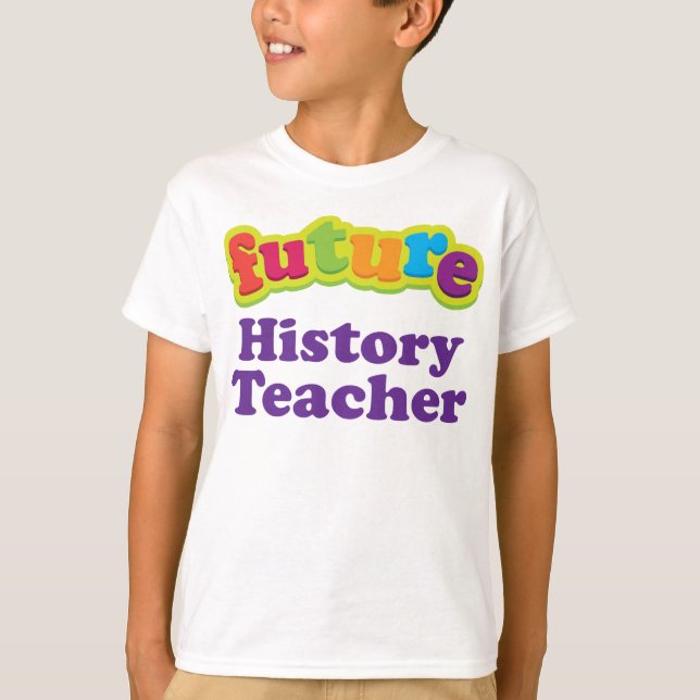 History Teacher (Future) Infant Baby T-Shirt (Front)