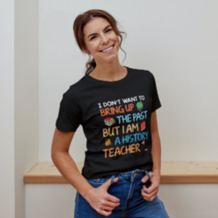 History Teacher Humour T-Shirt