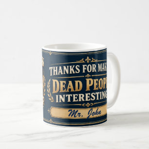 History Teacher Mug, Personalized Funny Thank You! Coffee Mug