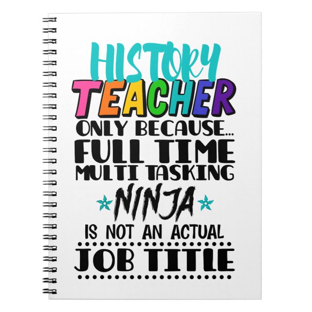 History Teacher Only Because Full Time Multi Task Notebook (Front)