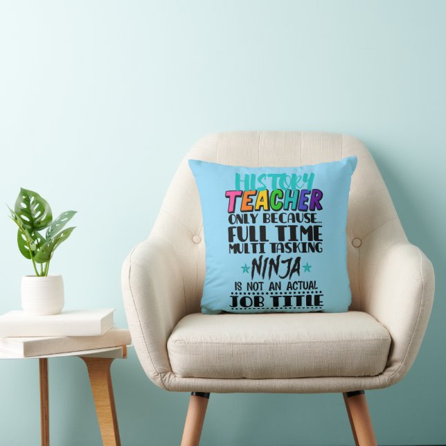 History Teacher Only Because Full Time Multi Task Throw Pillow (Chair)