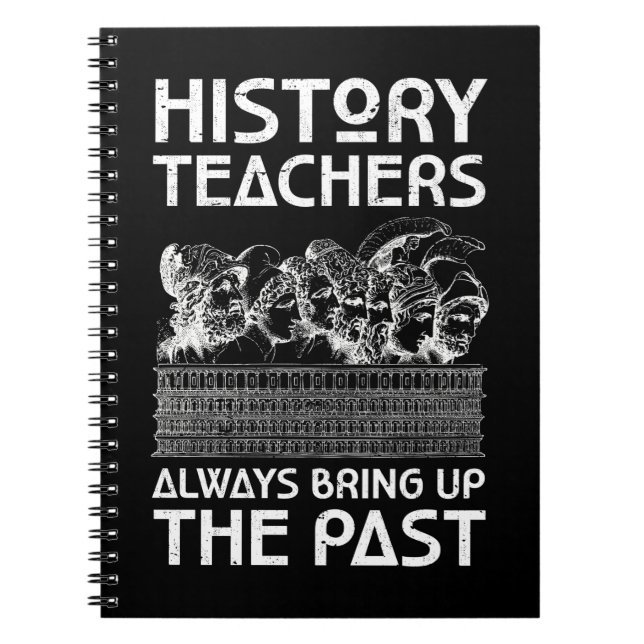 History Teacher Past Funny Historian Notebook (Front)