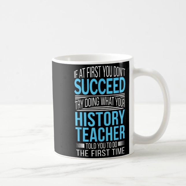 History Teacher Shirt If At First You Don't Succee Coffee Mug (Right)